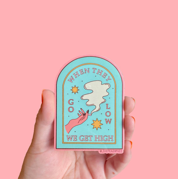 When They Go Low, We Get High Sticker NEW The Peach Fuzz