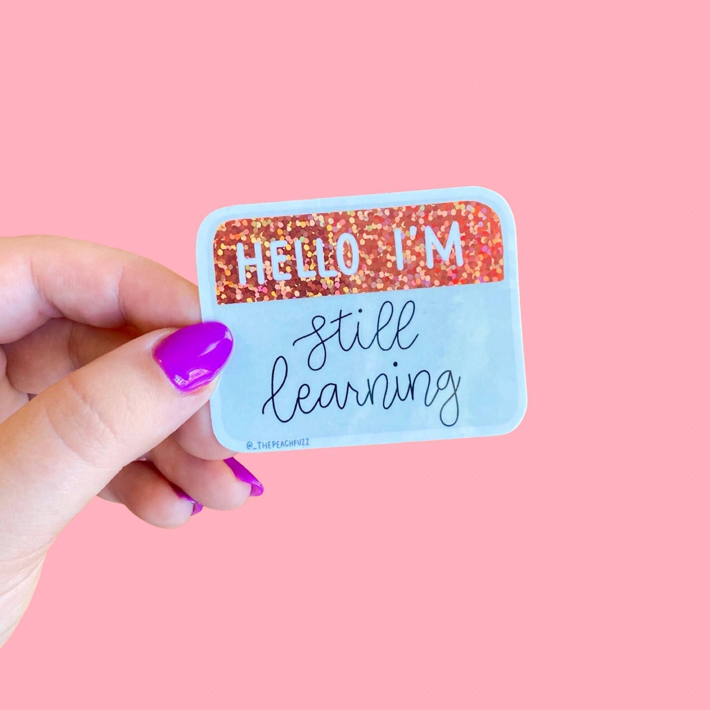 Hello I'm Still Learning Glitter Sticker NEW The Peach Fuzz