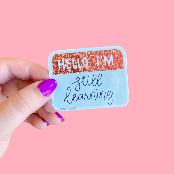 Hello I'm Still Learning Glitter Sticker NEW The Peach Fuzz