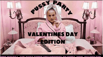 Pussy Party 2.0 - Valentines Edition on Feb. 13, 2019