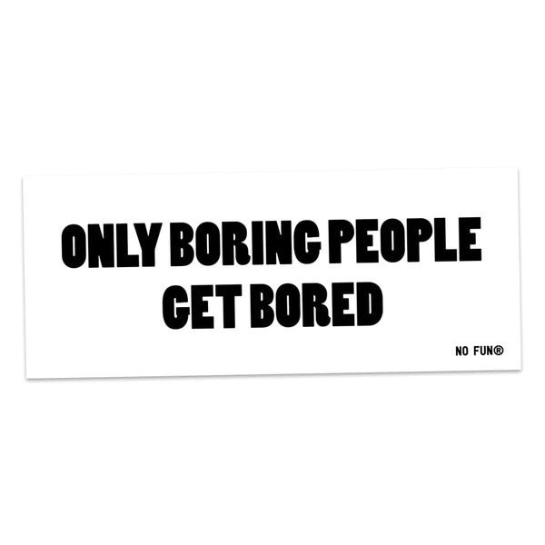 No Fun stickers NEW No Fun Boring people 